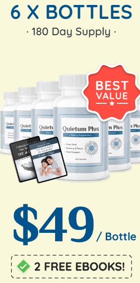 6 bottles of Quietum Plus. $49 per bottle, 180 day supply, plus 2 free ebooks. Best Value.