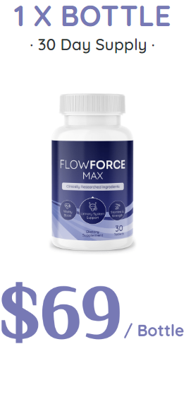 1 bottle of flowforce max, 30 day supply. $69 per bottle.