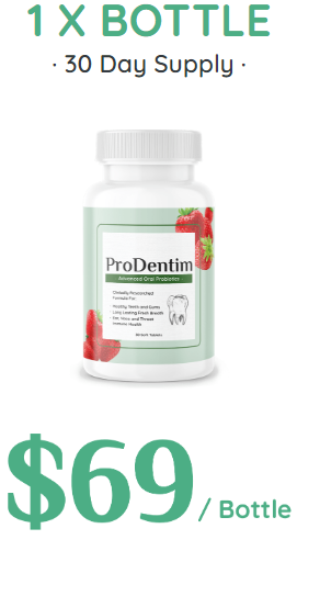 1 bottle of ProDentim. $69 per bottle, 30 day supply.