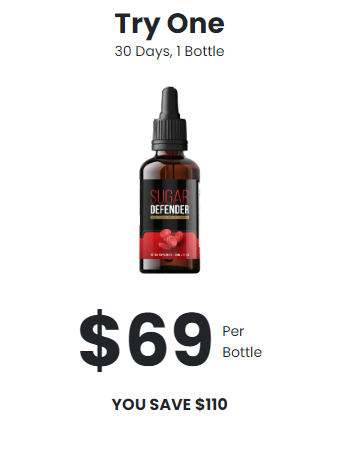 1 bottle of Sugar Defender. $69 per bottle, 30 day supply. Try One.